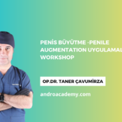 Penis Büyütme -Penile Augmentation Uygulamaları Workshop