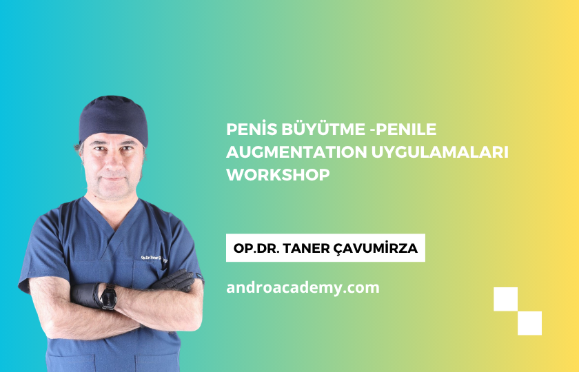 Penis Büyütme -Penile Augmentation Uygulamaları Workshop